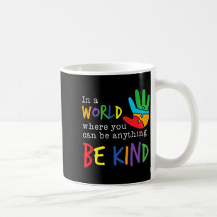 Autism Awareness Where You Can Be Anything Be Kind Coffee Mug