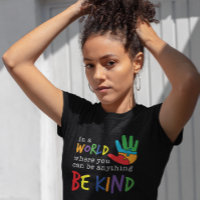 Autism Awareness Where You Can Be Anything Be Kind