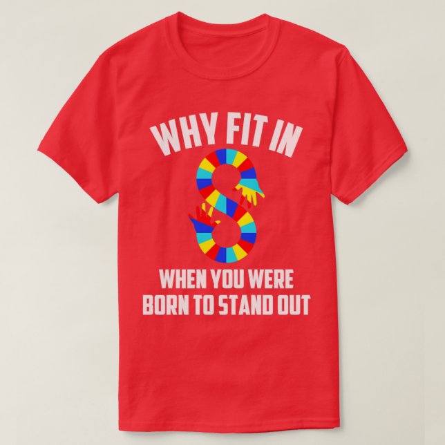 Autism awareness why fit in when you were born T-Shirt (Design Front)