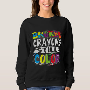 Autism Awareness Women Broken Crayons Still Color Sweatshirt