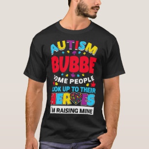 Autism Bubbe People Look Up Their Heroes Rising Mi T-Shirt