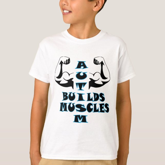 AUTISM BUILDS MUSCLES T-Shirt (Front)