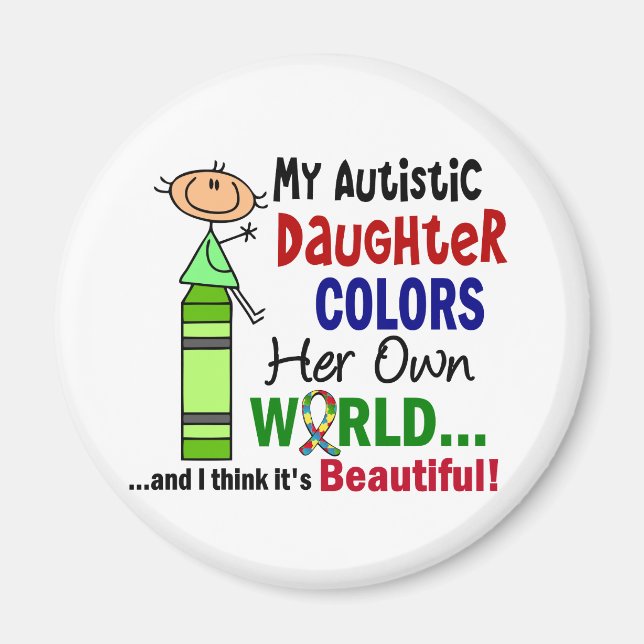 Autism COLORS HER OWN WORLD Daughter Magnet (Front)