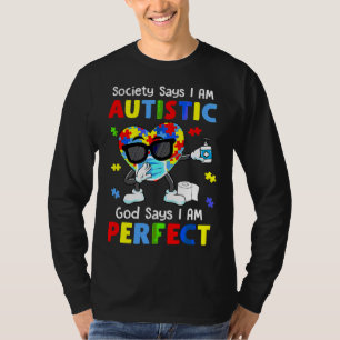Autism Dabbing Society Say I M Autistic God Says I T-Shirt