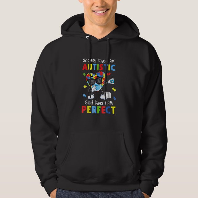 Autism Dabbing Society Say I'm Autistic God Says I Hoodie (Front)