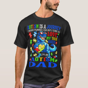 Autism Dad Journey Quote Autism Awareness Dinosaur T-Shirt