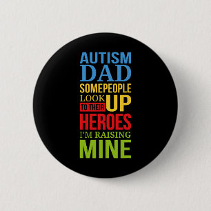 Autism Dad People Look Up Their Heroes Raising Min 6 Cm Round Badge