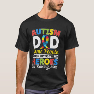 Autism Dad Raising My Hero Son Daughter Awareness T-Shirt