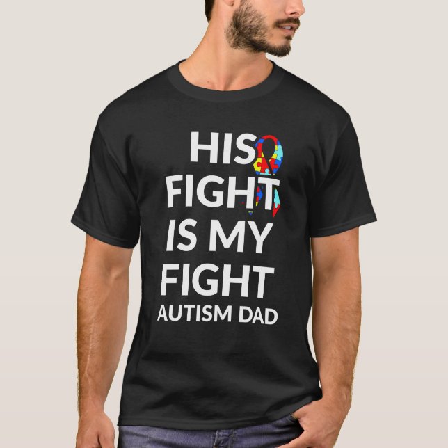 Autism Dad Shirt His Fight is my Fight Autistic (Front)