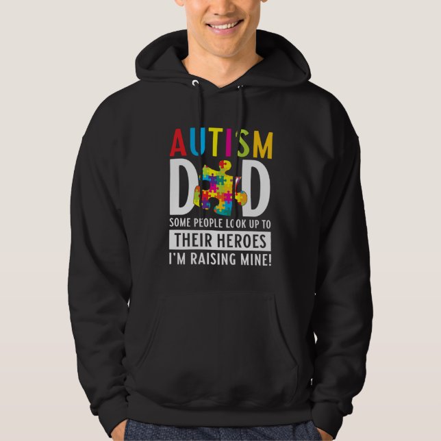 Autism Dad Some People Look Up To Their Heroes Aut Hoodie (Front)