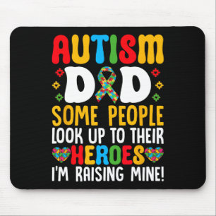 Autism Dad Some People Look Up To Their Heroes Aut Mouse Pad
