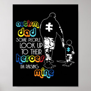 Autism Dad Some People Look Up To Their Heroes Aut Poster