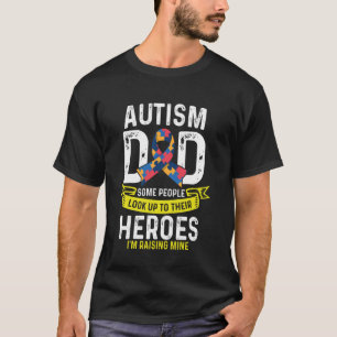 Autism Dad Some People Look Up To Their Heroes Min T-Shirt