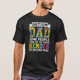 Autism Dad Some People Look Up To Their Heroes Vi T-Shirt