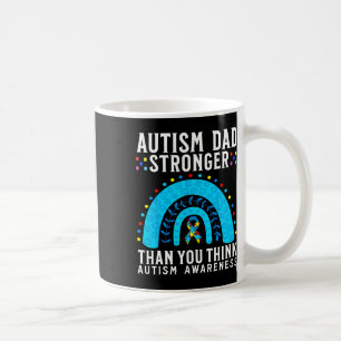 Autism Dad Stronger Than You Think Autism Awarenes Coffee Mug