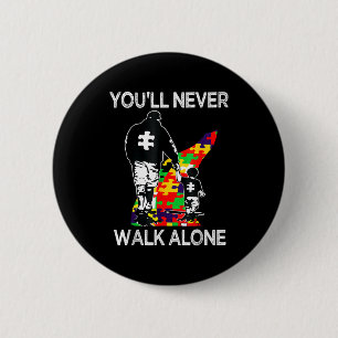 Autism Dad Support Alone Puzzle Youll Never Walk 6 Cm Round Badge