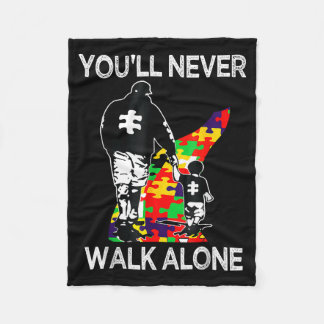 Autism Dad Support Alone Puzzle Youll Never Walk  Fleece Blanket