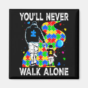 Autism Dad Support Alone Puzzle Youll Never Walk Magnet