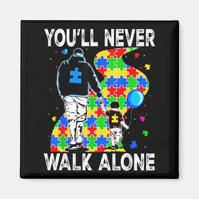 Autism Dad Support Alone Puzzle Youll Never Walk Magnet (Front)