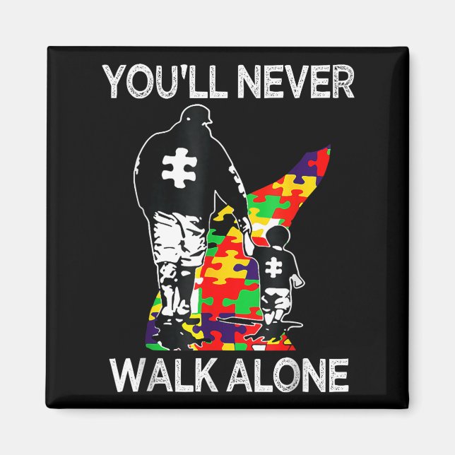 Autism Dad Support Alone Puzzle Youll Never Walk  Magnet (Front)