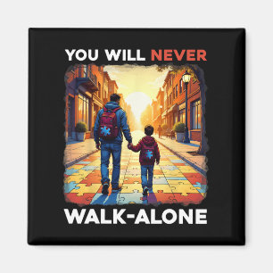 Autism Dad Support Alone Puzzle You'll Never Walk Magnet