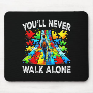 Autism Dad Support Alone Puzzle You'll Never Walk Mouse Pad