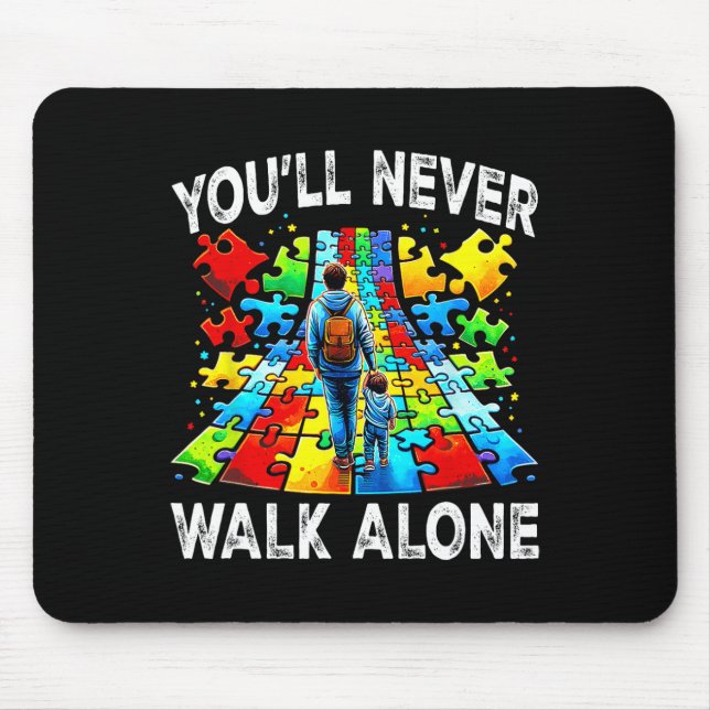 Autism Dad Support Alone Puzzle You'll Never Walk  Mouse Pad (Front)