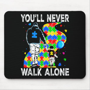 Autism Dad Support Alone Puzzle Youll Never Walk Mouse Pad