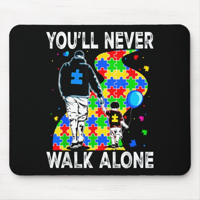 Autism Dad Support Alone Puzzle Youll Never Walk Mouse Pad (Front)