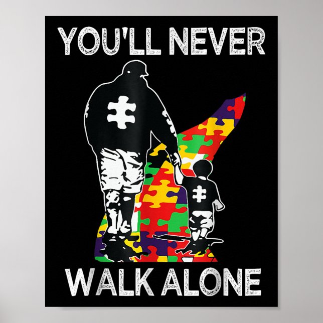 Autism Dad Support Alone Puzzle Youll Never Walk  Poster (Front)