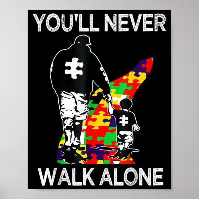 Autism Dad Support Alone Puzzle Youll Never Walk  Poster (Front)