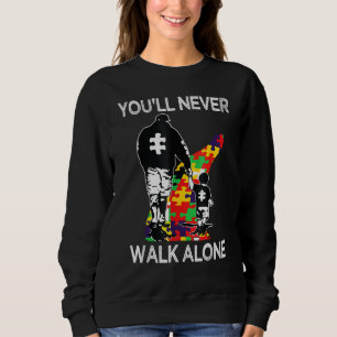 Autism Dad Support Alone Puzzle You'll Never Walk Sweatshirt