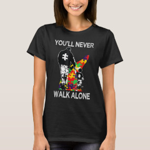 Autism Dad Support Alone Puzzle You'll Never Walk T-Shirt