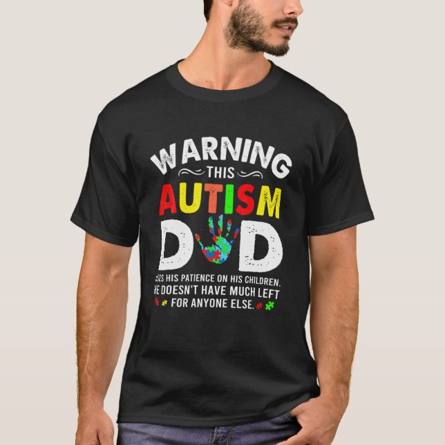 Autism Dad Uses Patience On His Children Autism Aw T-Shirt (Front)