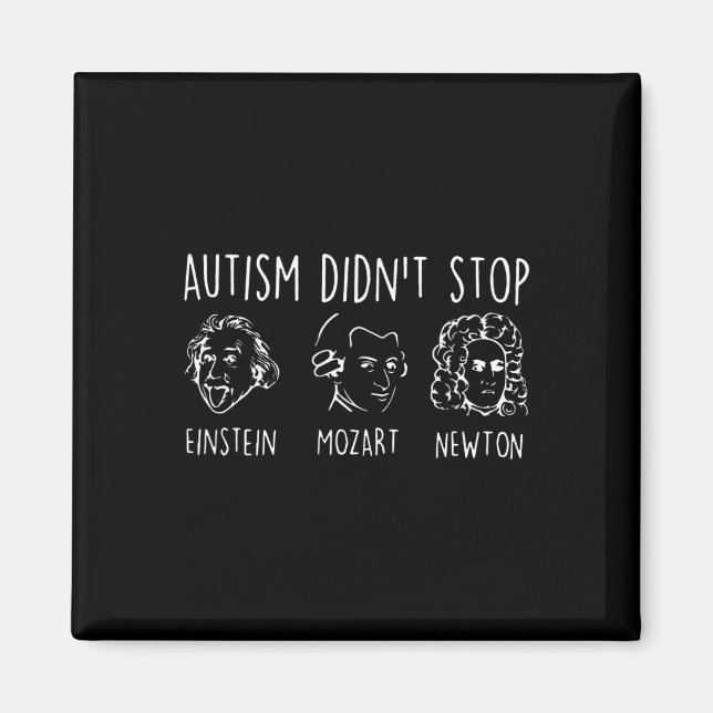 Autism Didn't Stop Design  Magnet (Front)