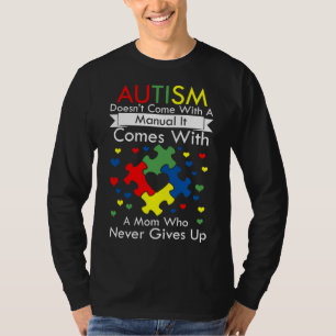 Autism Doesn Come With A Manual It Comes With A Mo T-Shirt