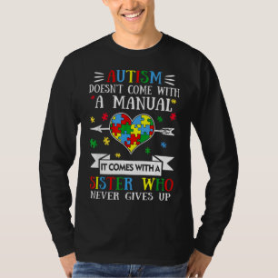 Autism Doesn Come With A Manual It Comes With A Si T-Shirt