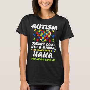 Autism Doesn Come With A Nana T-Shirt