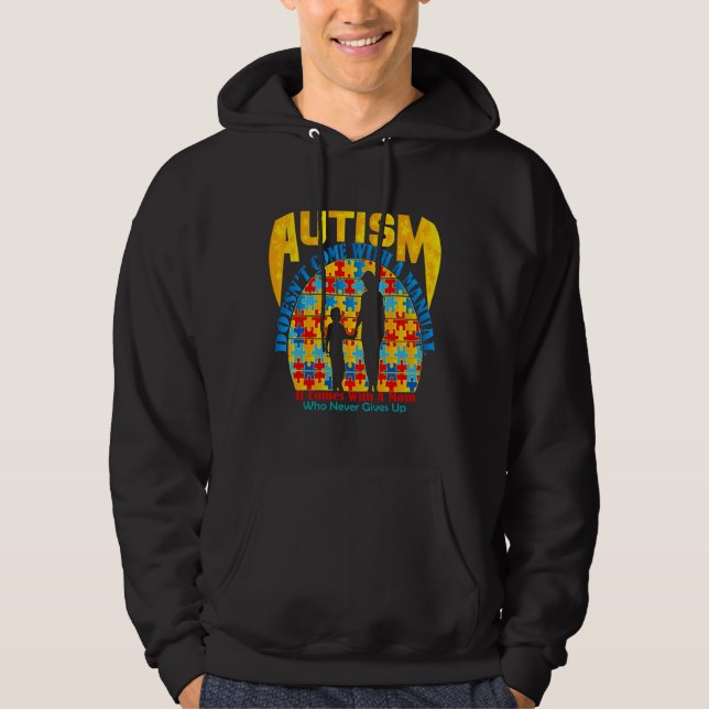 Autism Doesn’t Come With A Manual It Comes With A  Hoodie (Front)