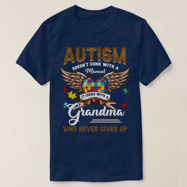 Autism Doesnt Come Manual It Comes A Grandma T-Shirt (Design Front)