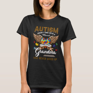 Autism Doesn't Come Manual It Comes A Grandma T-Shirt