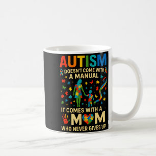 Autism doesn't come with a manual autism awareness coffee mug