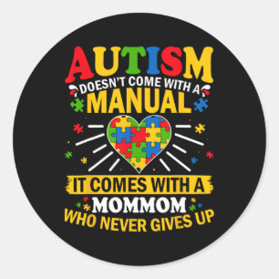 Autism Doesn't Come With A Manual Autism Mommom Classic Round Sticker