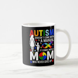 Autism Doesnt Come with a Manual Comes with a Mom Coffee Mug