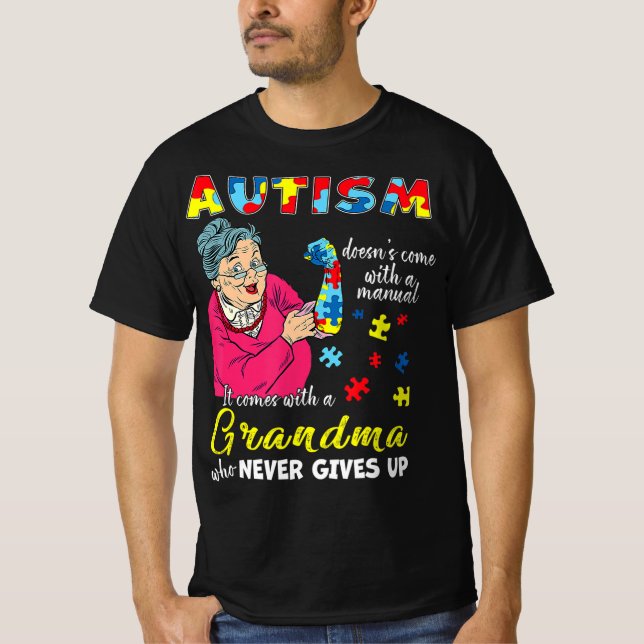 Autism Doesn't Come With A Manual Grandma Who Neve T-Shirt (Front)