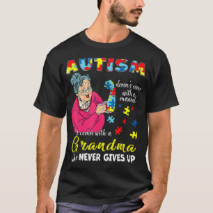 Autism Doesn't Come With A Manual Grandma Who Neve T-Shirt