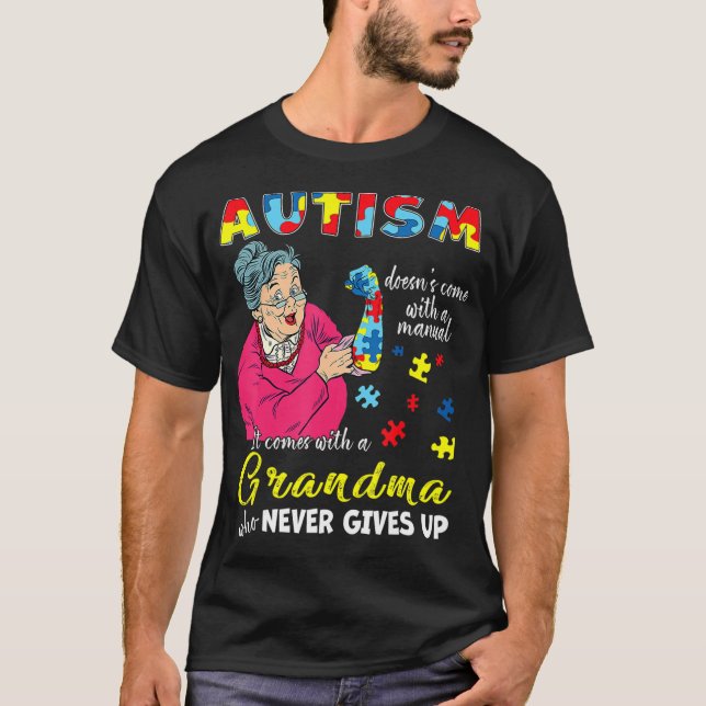 Autism Doesn't Come With A Manual Grandma Who Neve T-Shirt (Front)
