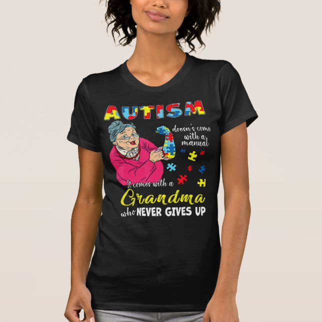 Autism Doesn't Come With A Manual Grandma Who Neve T-Shirt (Front)