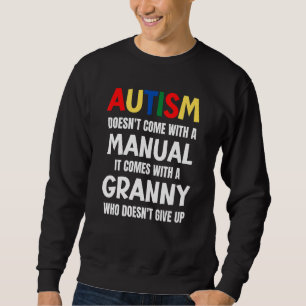 Autism Doesn't Come With A Manual It Comes With A Sweatshirt