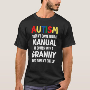 Autism Doesn't Come With A Manual It Comes With A T-Shirt